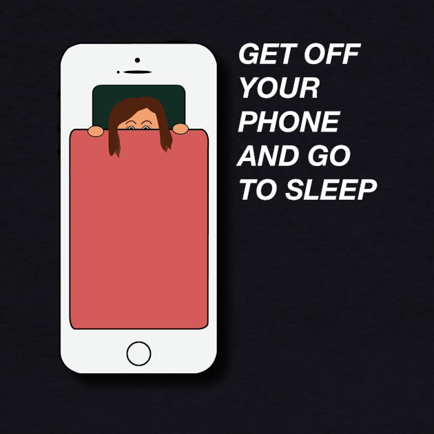 get off your phone and go to sleep by designsbyrach